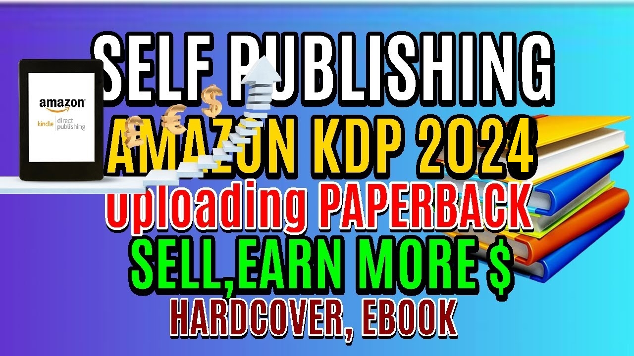 SELF PUBLISHING 2024 | AMAZON KDP TUTORIAL | PAPERBACK EBOOK HARDCOVER | BOOK PUBLISHING |