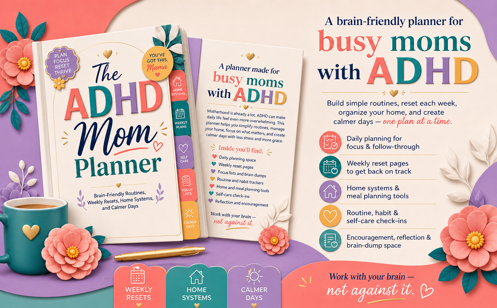 The ADHD Mom Planner: Brain-Friendly Routines, Weekly Resets, Home Systems, and Calmer Days